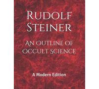 Rudolf Steiner An Outline of Occult Science (Tascabile)