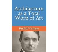 Rudolf Steiner Architecture as a Total Work of Art (Tascabile)