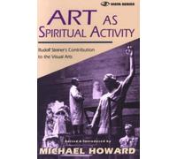 Rudolf Steiner Art as Spiritual Activity (Tascabile)