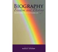 Rudolf Steiner Biography: Freedom and Destiny (Tascabile)