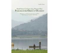 Rudolf Steiner, Carl Gustav Jung, Hermann Hesse : Passeurs entre Orient et Occident : Intégration et transformation des savoirs sur l'Orient dans l'espace germanophone (1890-1940)