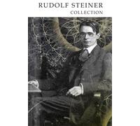 RUDOLF STEINER COLLECTION FOUR BOOKS: An Outline of Occult Science; Christianity as Mystical Fact; The Way of Initiation; Initiation and its Results