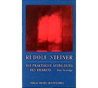 Rudolf Steiner Die praktische Ausbildung des Denkens: Drei Vorträge (Tascabile)