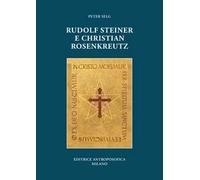 LIBRO RUDOLF STEINER E CHRISTIAN ROSENKREUTZ - PETER SELG