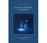 Rudolf Steiner e l'atomo [Paperback] [May 28, 2025] Francis, Keith and Ford Kirk