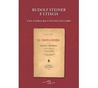 Rudolf Steiner e l'Italia. Una storia raccontata dai libri