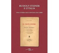 Rudolf Steiner e l'Italia. Una storia raccontata dai libri