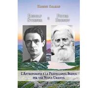 Rudolf Steiner e Peter Deunov. L'antroposofia e la fratellanza bianca per una nuova umanità
