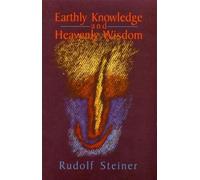 Rudolf Steiner Earthly Knowledge and Heavenly Wisdom (Tascabile)