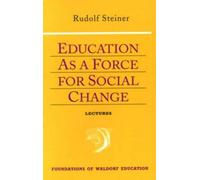 Rudolf Steiner Education as a Force for Social Change (Tascabile)