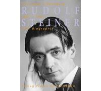 Rudolf Steiner. Eine Biographie: 1861 - 1914. 1915 - 1925