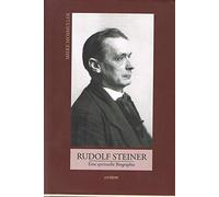 Rudolf Steiner: Eine spirituelle Biographie