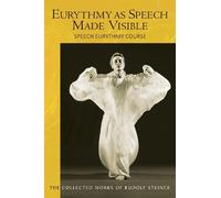 Rudolf Steiner Eurythmy as Speech Made Visible (Tascabile)