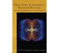 Rudolf Steiner First Steps in Christian Religious Renewal (Tascabile)
