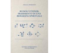 Rudolf Steiner. Frammento di una biografia spirituale - [Editrice Antroposofica]