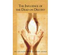 Rudolf Steiner Influence of the Dead on Destiny (Tascabile)