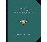 Rudolf Steiner Initiate Consciousness (Tascabile)