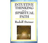 Rudolf Steiner Intuitive Thinking as a Spiritual Path (Copertina rigida)