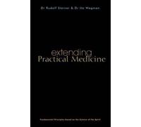 Rudolf Steiner Ita Wegman Extending Practical Medicine (Tascabile)