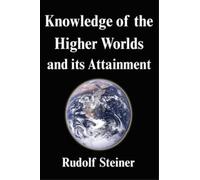Rudolf Steiner Knowledge of the Higher Worlds and its Attainm (Copertina rigida)