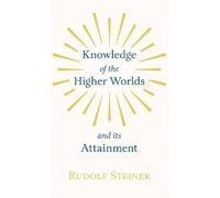Rudolf Steiner Knowledge Of the Higher Worlds And Its Attainm (Copertina rigida)