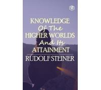 Rudolf Steiner Knowledge of the Higher Worlds and Its Attainm (Copertina rigida)
