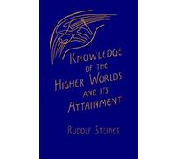 Rudolf Steiner Knowledge of the Higher Worlds and Its Attainment (Tascabile)