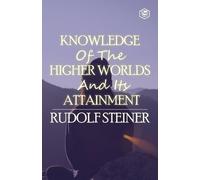 Rudolf Steiner Knowledge of the Higher Worlds and Its Attainment (Tascabile)