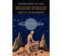 Rudolf Steiner Knowledge of the Higher Worlds and Its Attainment (Tascabile)