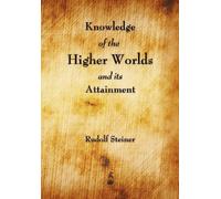 Rudolf Steiner Knowledge of the Higher Worlds and Its Attainment (Tascabile)