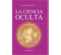 Rudolf Steiner La ciencia oculta (Tascabile)