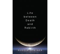 Rudolf Steiner Life Between Death and Rebirth (Tascabile)