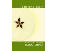 Rudolf Steiner Life Beyond Death (Tascabile) Selected lectures