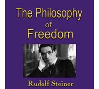Rudolf Steiner Lomakayu Medicine of One The Philosophy of Freedom (Audiobook)