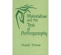 Rudolf Steiner Materialism and the Task of Anthroposophy (Tascabile)