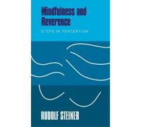 Rudolf Steiner Mindfulness and Reverence (Tascabile)