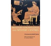 Rudolf Steiner Mystery Knowledge and Mystery Centres (Tascabile)