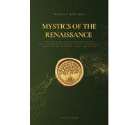 Rudolf Steiner Mystics of the Renaissance and their relation (Copertina rigida)