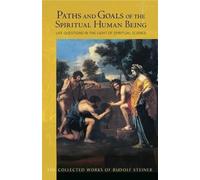 Rudolf Steiner Paths and Goals of the Spiritual Human Being (Tascabile)