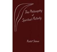 Rudolf Steiner Philosophy of Spiritual Activity (Tascabile)