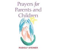 Rudolf Steiner Prayers for Parents and Children (Tascabile)