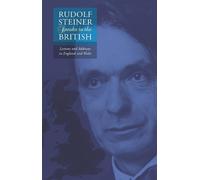 Rudolf Steiner Rudolf Steiner Speaks to the British (Tascabile)