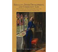 Rudolf Steiner Sexuality, Inner Development, and Community Life (Tascabile)