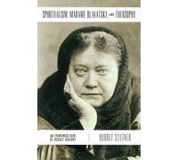 Rudolf Steiner Spiritualism, Madame Blavatsky and Theosophy (Tascabile)