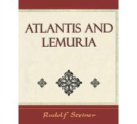 Rudolf Steiner Steiner Rudolf Steiner Atlantis and Lemuria - 1911 (Tascabile)