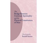 Rudolf Steiner The Bridge Between Universal Spirituality and the Phy (Tascabile)