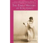 Rudolf Steiner The Early History of Eurythmy (Tascabile)