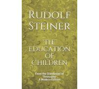 Rudolf Steiner The Education of Children (Tascabile)