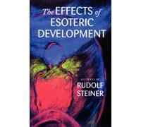 Rudolf Steiner The Effects of Esoteric Development (Tascabile)