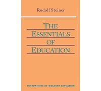 Rudolf Steiner The Essentials of Education (Tascabile)